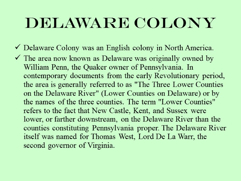 Delaware Colony Delaware Colony was an English colony in North America. The area now